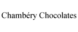 CHAMBÉRY CHOCOLATES trademark