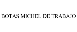 BOTAS MICHEL DE TRABAJO trademark