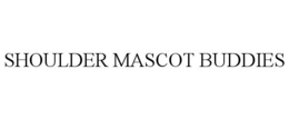 SHOULDER MASCOT BUDDIES trademark