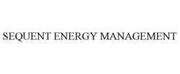 SEQUENT ENERGY MANAGEMENT trademark