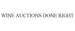 WINE AUCTIONS DONE RIGHT trademark