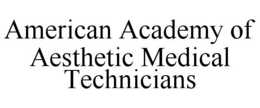 AMERICAN ACADEMY OF AESTHETIC MEDICAL TECHNICIANS trademark