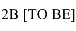 2B [TO BE] trademark