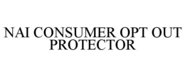 NAI CONSUMER OPT OUT PROTECTOR trademark