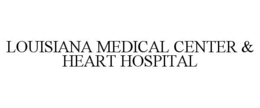 LOUISIANA MEDICAL CENTER & HEART HOSPITAL trademark