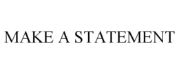 MAKE A STATEMENT trademark
