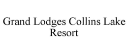 GRAND LODGES COLLINS LAKE RESORT trademark