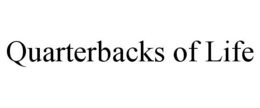 QUARTERBACKS OF LIFE trademark