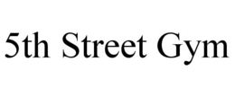 5TH STREET GYM trademark
