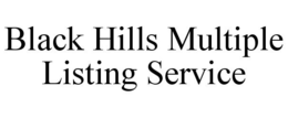 BLACK HILLS MULTIPLE LISTING SERVICE trademark