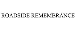 ROADSIDE REMEMBRANCE trademark