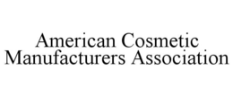AMERICAN COSMETIC MANUFACTURERS ASSOCIATION trademark