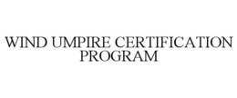 WIND UMPIRE CERTIFICATION PROGRAM trademark