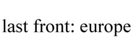 LAST FRONT: EUROPE trademark