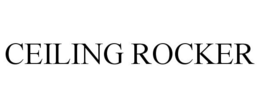 CEILING ROCKER trademark