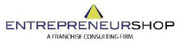 ENTREPRENEURSHOP A FRANCHISE CONSULTING FIRM trademark