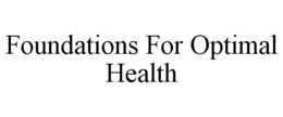 FOUNDATIONS FOR OPTIMAL HEALTH trademark