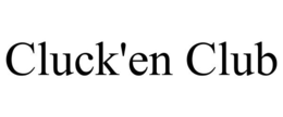 CLUCK'EN CLUB trademark