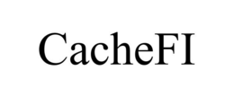 CACHEFI trademark