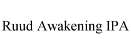 RUUD AWAKENING IPA trademark