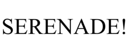 SERENADE! trademark