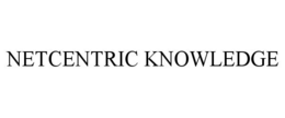 NETCENTRIC KNOWLEDGE trademark