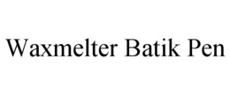 WAXMELTER BATIK PEN trademark