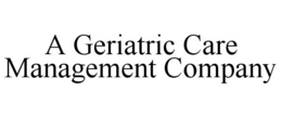 A GERIATRIC CARE MANAGEMENT COMPANY trademark