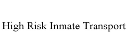 HIGH RISK INMATE TRANSPORT trademark