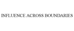 INFLUENCE ACROSS BOUNDARIES trademark
