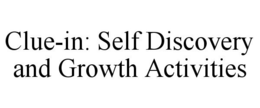 CLUE-IN: SELF DISCOVERY AND GROWTH ACTIVITIES trademark