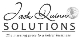 JACK QUINN SOLUTIONS THE MISSING PIECE TO A BETTER BUSINESS trademark