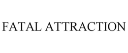 FATAL ATTRACTION trademark