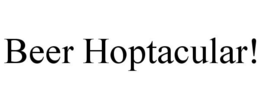 BEER HOPTACULAR! trademark