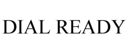 DIAL READY trademark
