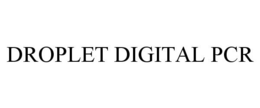 DROPLET DIGITAL PCR trademark