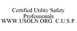 CERTIFIED UTILITY SAFETY PROFESSIONALS WWW.USOLN.ORG C.U.S.P. trademark
