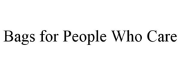 BAGS FOR PEOPLE WHO CARE trademark