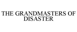 THE GRANDMASTERS OF DISASTER trademark