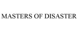 MASTERS OF DISASTER trademark