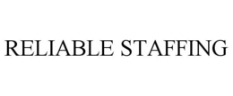 RELIABLE STAFFING trademark