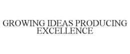 GROWING IDEAS PRODUCING EXCELLENCE trademark