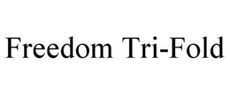 FREEDOM TRI-FOLD trademark