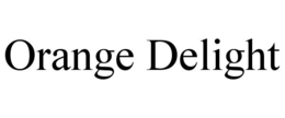 ORANGE DELIGHT trademark