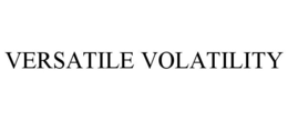 VERSATILE VOLATILITY trademark
