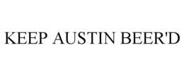 KEEP AUSTIN BEER'D trademark