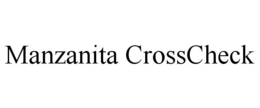 MANZANITA CROSSCHECK trademark