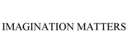 IMAGINATION MATTERS trademark