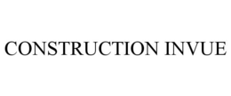 CONSTRUCTION INVUE trademark