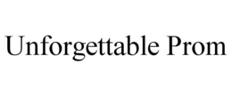 UNFORGETTABLE PROM trademark